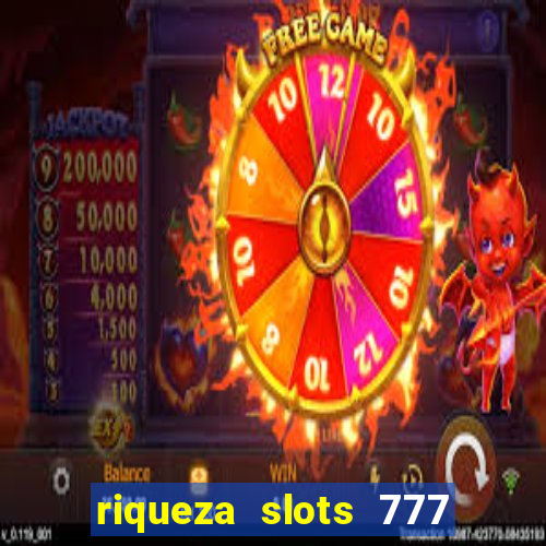 riqueza slots 777 paga mesmo